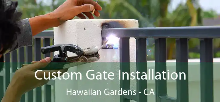 Custom Gate Installation Hawaiian Gardens - CA