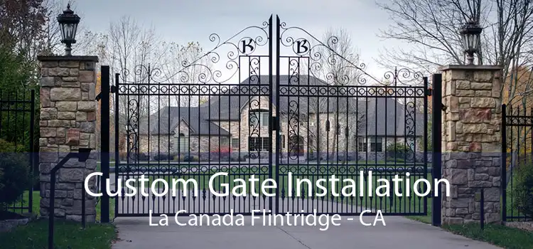 Custom Gate Installation La Canada Flintridge - CA