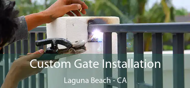  Custom Gate Installation Laguna Beach - CA