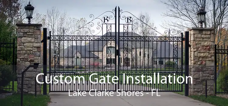 Custom Gate Installation Lake Clarke Shores - FL