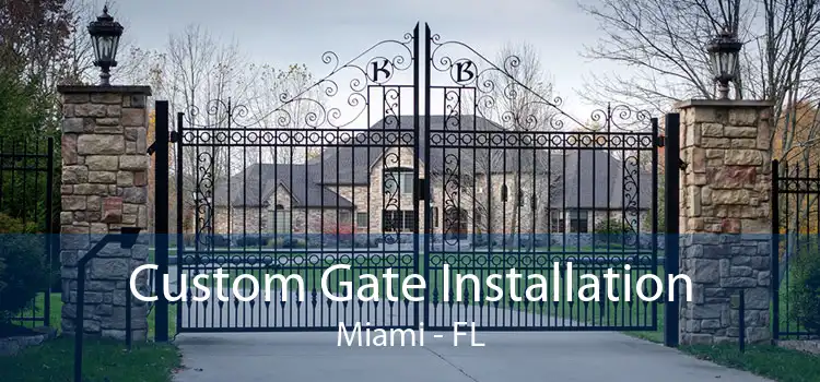Custom Gate Installation Miami - FL