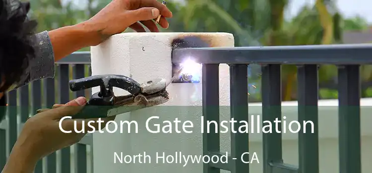 Custom Gate Installation North Hollywood - CA