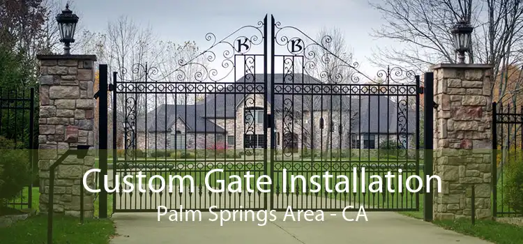 Custom Gate Installation Palm Springs Area - CA