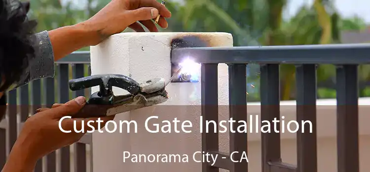  Custom Gate Installation Panorama City - CA