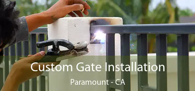 Custom Gate Installation Paramount - CA