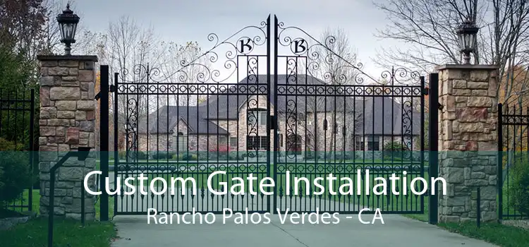Custom Gate Installation Rancho Palos Verdes - CA