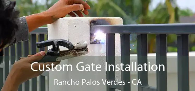 Custom Gate Installation Rancho Palos Verdes - CA