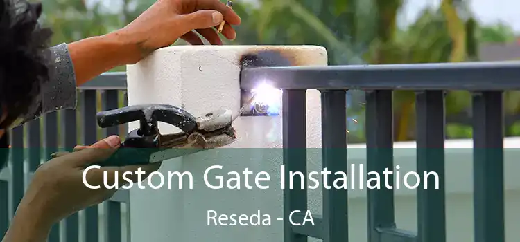 Custom Gate Installation Reseda - CA