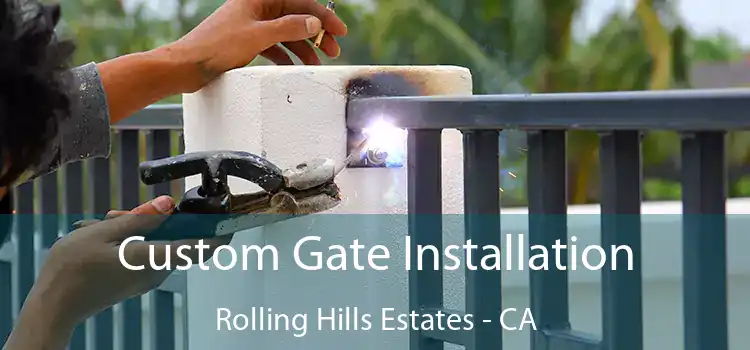 Custom Gate Installation Rolling Hills Estates - CA