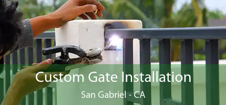 Custom Gate Installation San Gabriel - CA