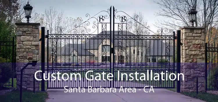 Custom Gate Installation Santa Barbara Area - CA