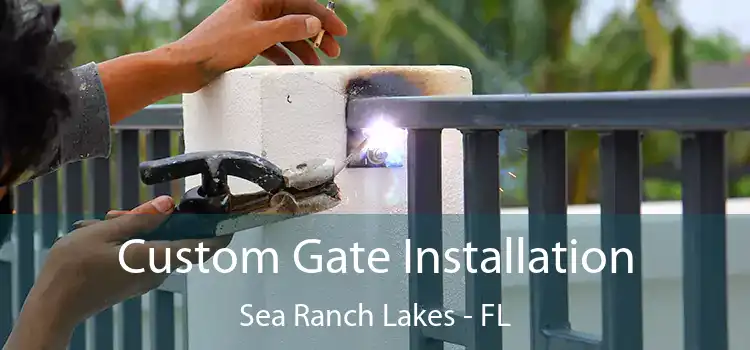  Custom Gate Installation Sea Ranch Lakes - FL