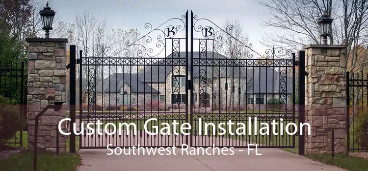 Custom Gate Installation Southwest Ranches - FL