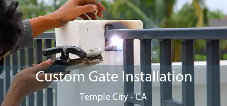 Custom Gate Installation Temple City - CA