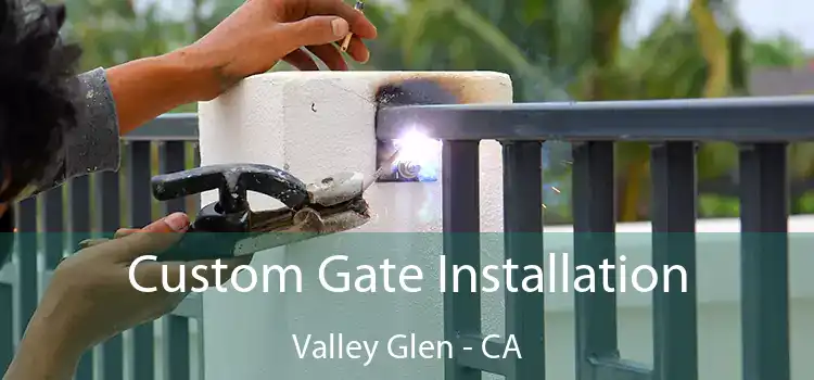  Custom Gate Installation Valley Glen - CA