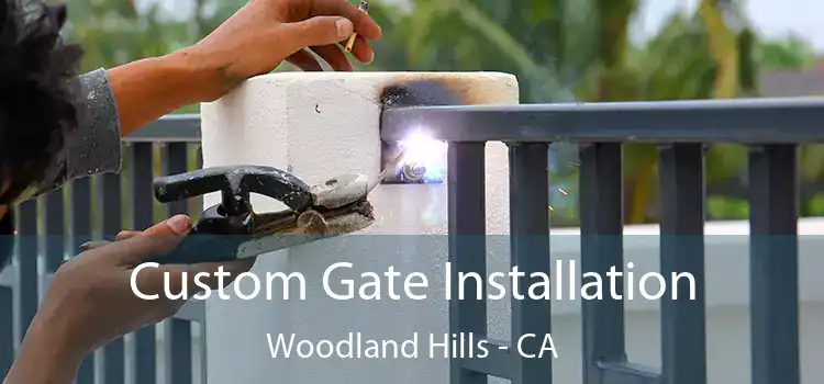  Custom Gate Installation Woodland Hills - CA