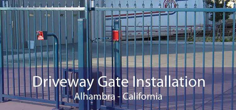 Driveway Gate Installation Alhambra - California