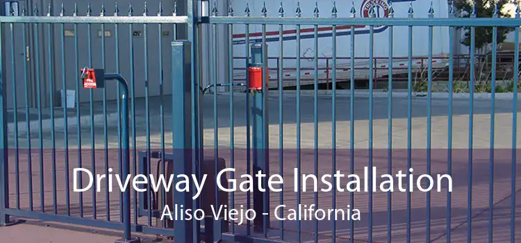 Driveway Gate Installation Aliso Viejo - California