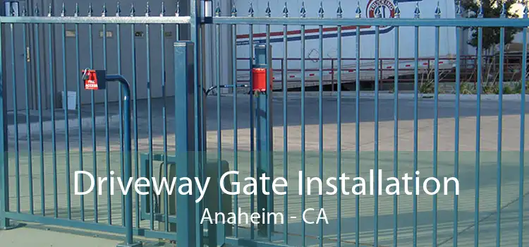 Driveway Gate Installation Anaheim - CA