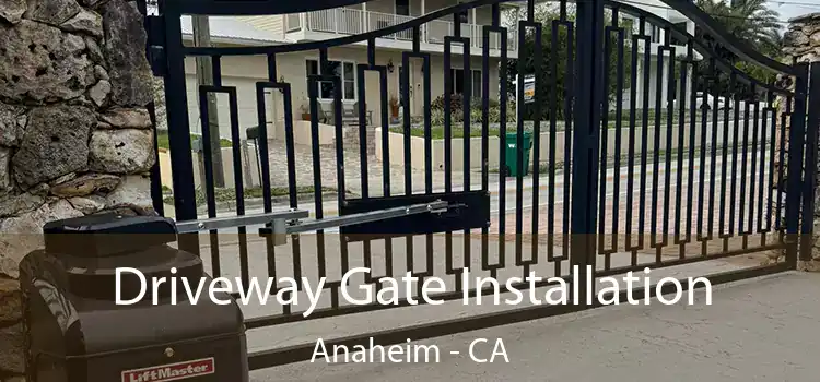 Driveway Gate Installation Anaheim - CA