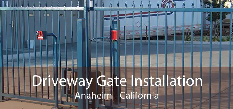 Driveway Gate Installation Anaheim - California