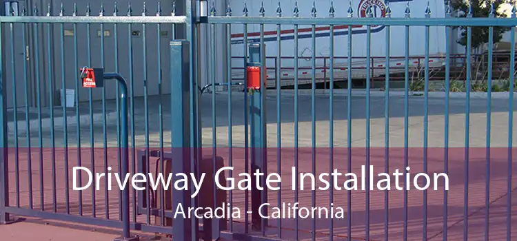 Driveway Gate Installation Arcadia - California