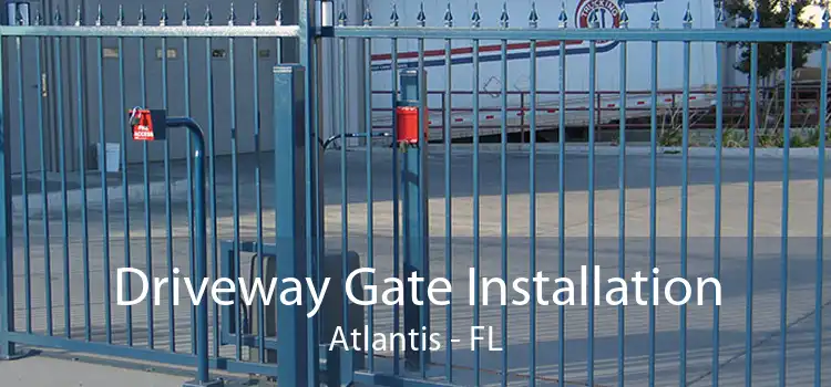 Driveway Gate Installation Atlantis - FL