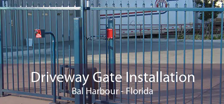 Driveway Gate Installation Bal Harbour - Florida