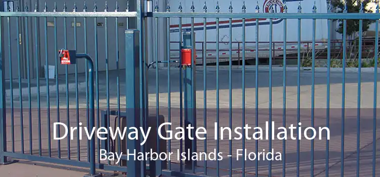 Driveway Gate Installation Bay Harbor Islands - Florida