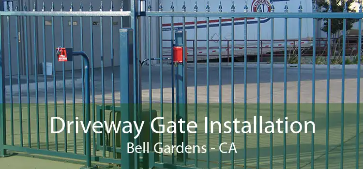 Driveway Gate Installation Bell Gardens - CA