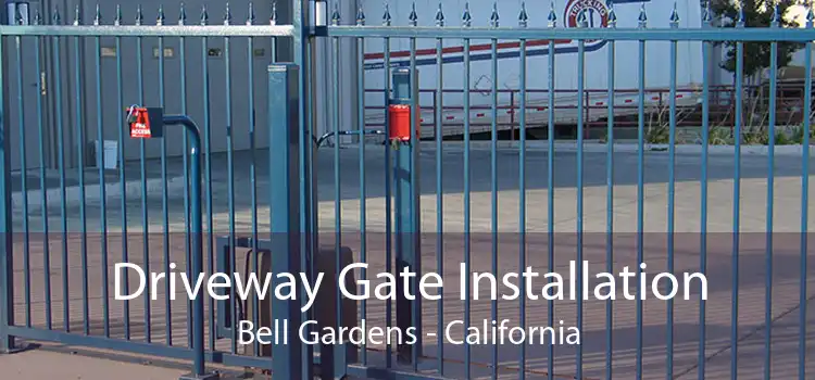 Driveway Gate Installation Bell Gardens - California
