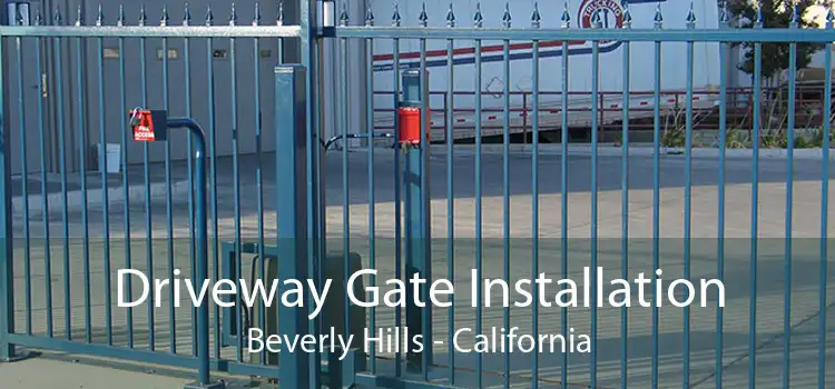 Driveway Gate Installation Beverly Hills - California