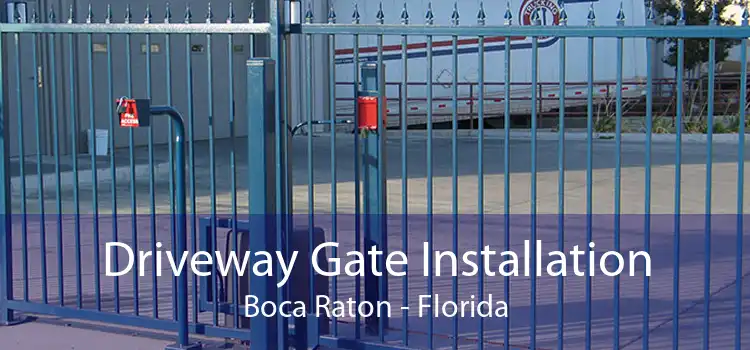 Driveway Gate Installation Boca Raton - Florida