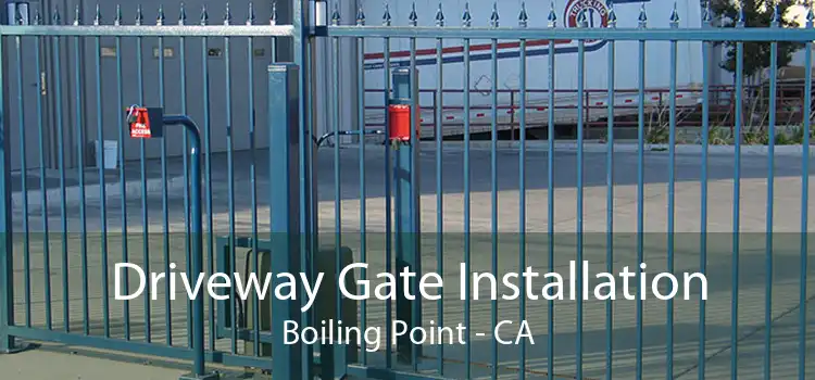 Driveway Gate Installation Boiling Point - CA