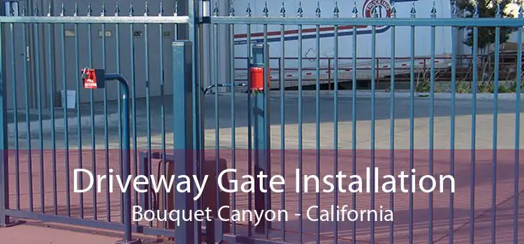 Driveway Gate Installation Bouquet Canyon - California