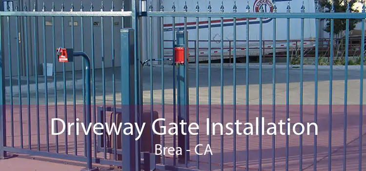 Driveway Gate Installation Brea - CA