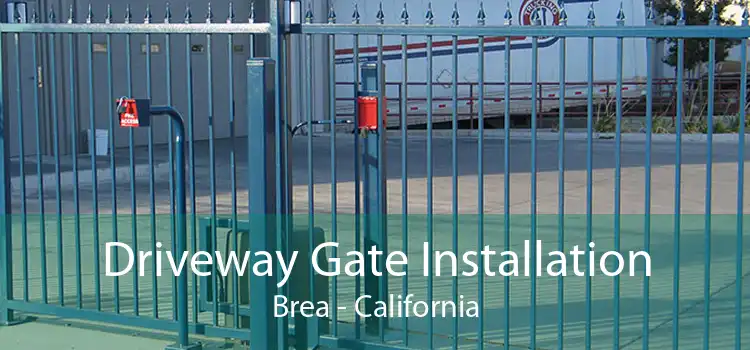 Driveway Gate Installation Brea - California