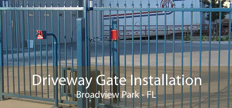Driveway Gate Installation Broadview Park - FL