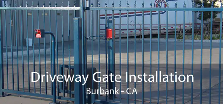 Driveway Gate Installation Burbank - CA