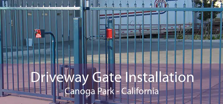 Driveway Gate Installation Canoga Park - California