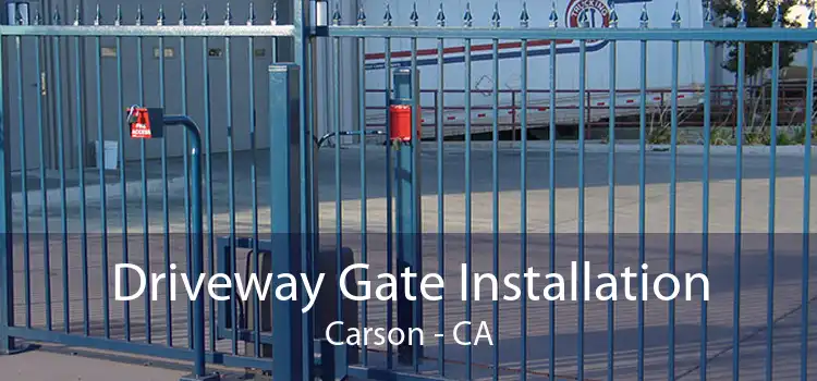 Driveway Gate Installation Carson - CA