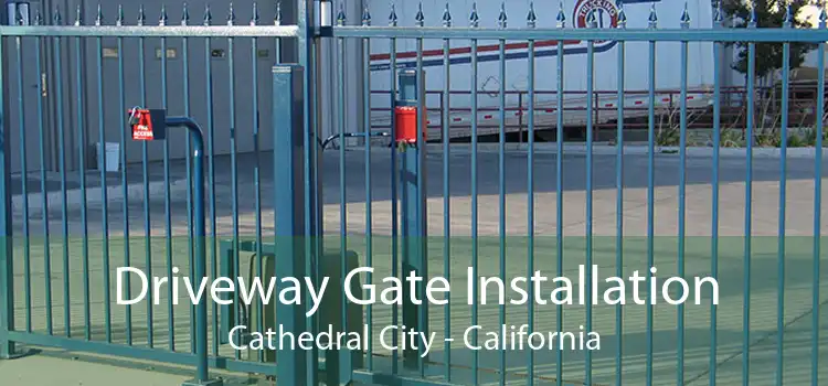 Driveway Gate Installation Cathedral City - California