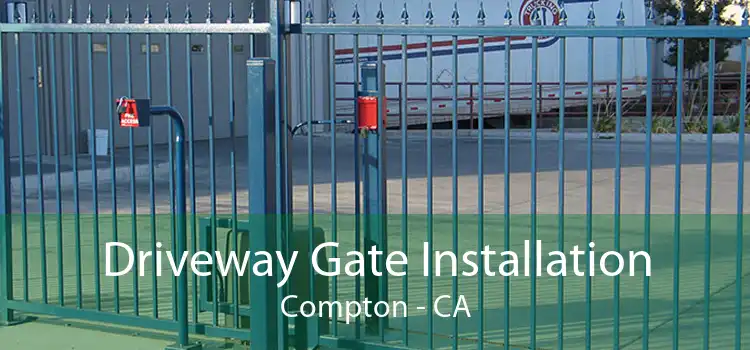 Driveway Gate Installation Compton - CA