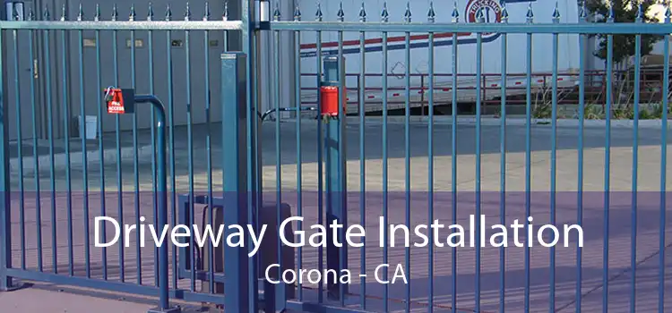 Driveway Gate Installation Corona - CA