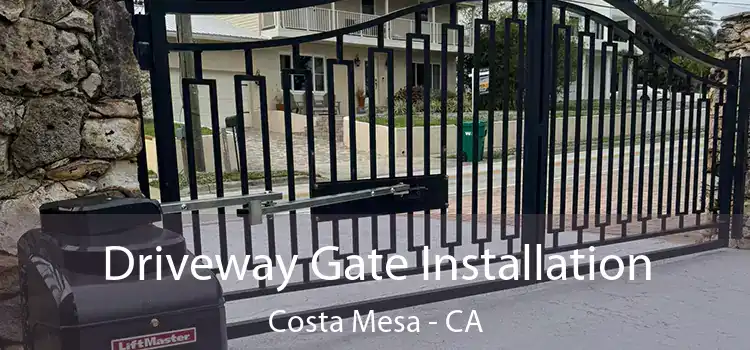 Driveway Gate Installation Costa Mesa - CA