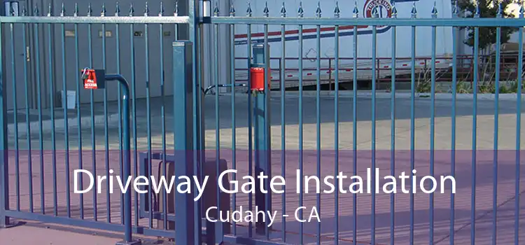 Driveway Gate Installation Cudahy - CA