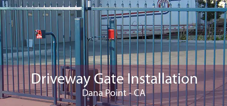 Driveway Gate Installation Dana Point - CA