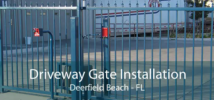 Driveway Gate Installation Deerfield Beach - FL