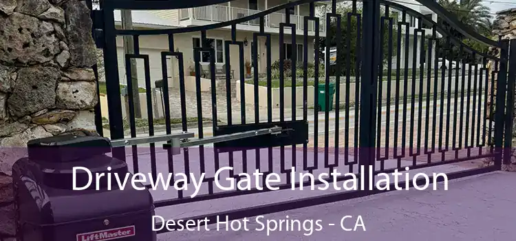  Driveway Gate Installation Desert Hot Springs - CA