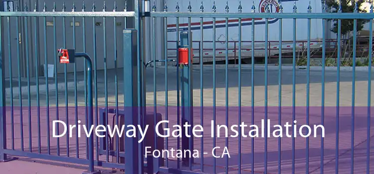 Driveway Gate Installation Fontana - CA